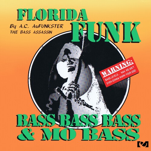 Ac Aufunkster - Florida Funk: Bass, Bass, Bass And Mo Bass