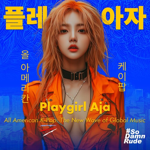 Playgirl Aja - All American K-Pop: The New Wave of Global Music