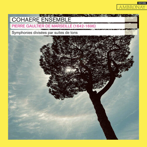 Cohaere Ensemble - Pierre Gaultier de Marseille: Symphonies divisees par suites de tons