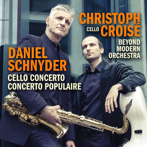 Christoph Croise - Daniel Schnyder: Cello Concerto & Concerto Populaire