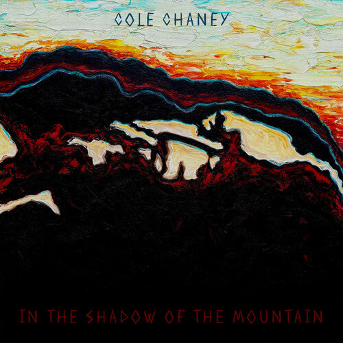 Cole Chaney - In The Shadow Of The Mountain