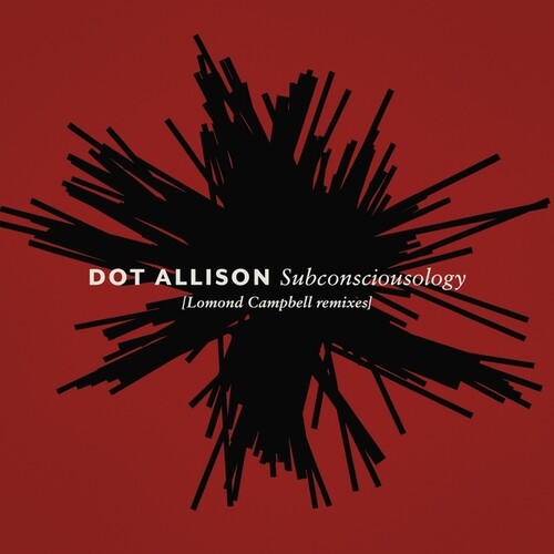 Dot Allison - Subconsciousology (Lomond Campbell Remixes)