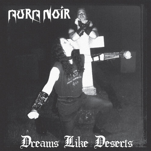 Aura Noir - Dreams Like Deserts