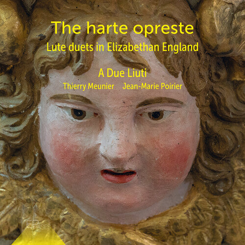 A Due Liuti - The Harte Opreste - Lute Duets in Elizabethan England