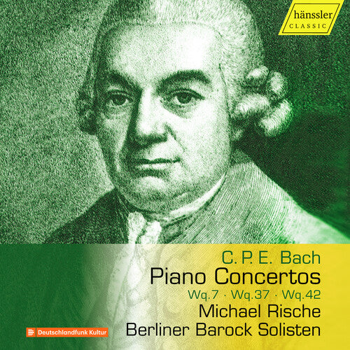 Michael Rische - C.P.E. Bach: Piano Concertos, Wq. 7, Wq. 37 & Wq. 42