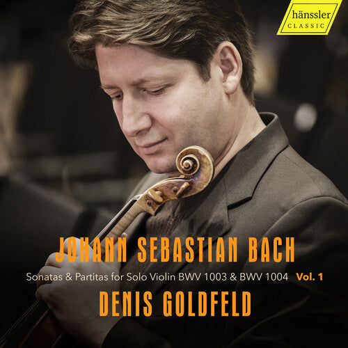 Denis Goldfeld - J.S. Bach: Sonatas & Partitas for Solo Violin, BWV 1003 & BWV 1004, Vol.1
