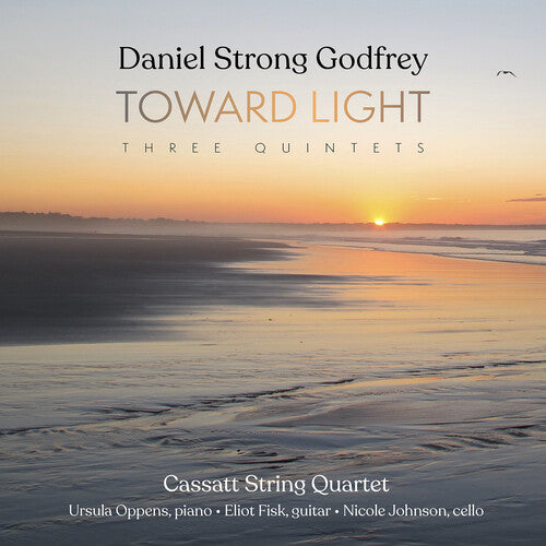 Cassatt String Quartet - Daniel Strong Godfrey: Toward Light (Three Quintets)