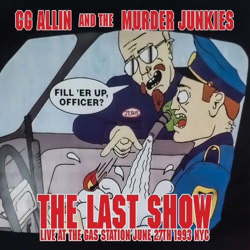 Gg Allin & the Murder Junkies - The Last Show: Live At The Gas Station June 27th 1993 NYC