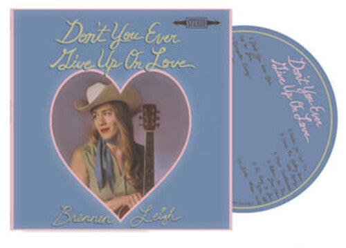 Brennen Leigh - Don't You Ever Give Up On Love