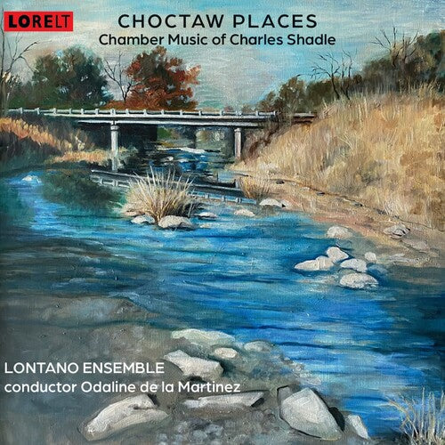 Charles Shadle - Choctaw Places: Chamber Music Of Charles Shadle