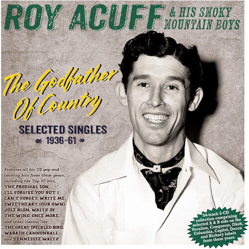 Roy Acuff & His Smoky Mountain Boys - The Godfather Of Country: Selected Singles 1936-61