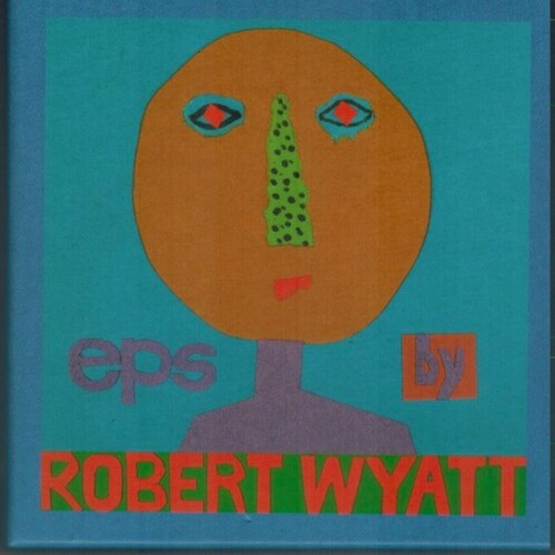 Robert Wyatt - Eps [Limited Edition] [Reissue]