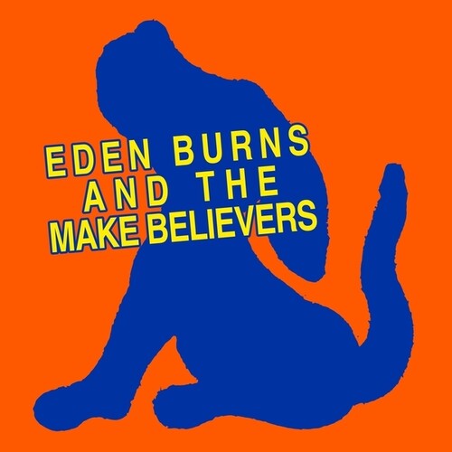 Eden Burns - Eden Burns And The Makebelievers