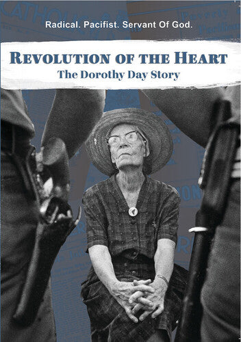 Revolution Of The Heart: The Dorothy Day Story