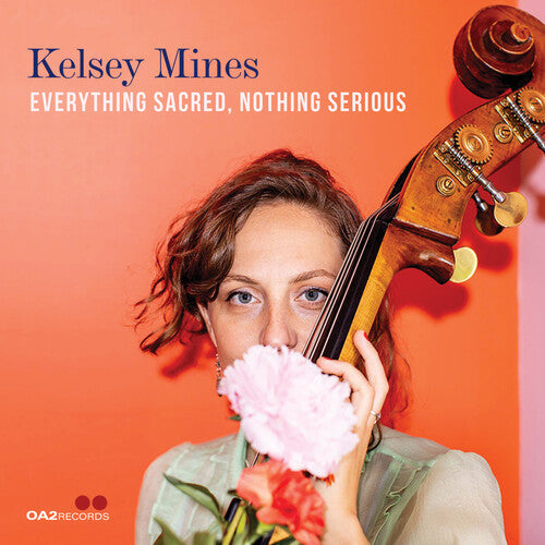 Kelsey Mines - Everything Sacred, Nothing Serious