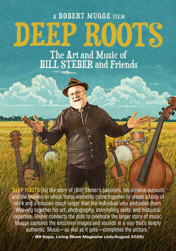 Deep Roots: The Art And Music Of Bill Steber And Friends