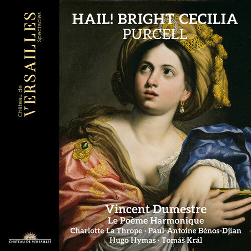 Vincent Dumestre - Purcell: Hail! Bright Cecilia