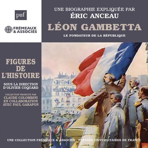 Eric Anceau - Leon Gambetta le fondateur de la Republique