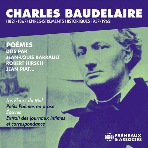 Charles Baudelaire (1821-1867) Enregistrements His - Charles Baudelaire (1821-1867) enregistrements historiques 1957-1962