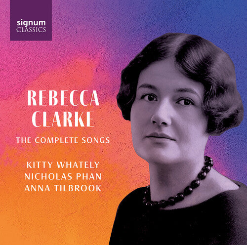 Kitty Whately - Rebecca Clarke: The Complete Songs