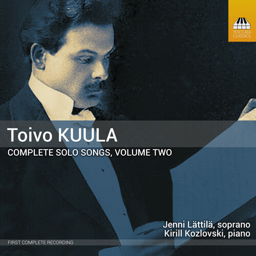 Jenni Lattila - Toivo Kuula: Complete Solo Songs, Vol. 2