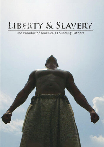 Liberty And Slavery: The Paradox Of America's Founding Fathers