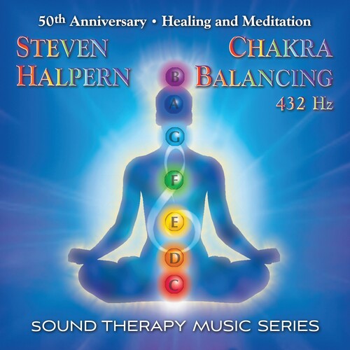 Steven Halpern - Chakra Balancing 432hz: Sound Therapy Music Series