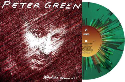 Peter Green - Whatcha Gonna Do - Limited Splatter Green Vinyl