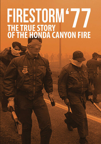 Firestorm '77: True Story Of The Honda Canyon Fire