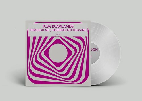 Tom Rowlands - Through Me / Nothing But Pleasure