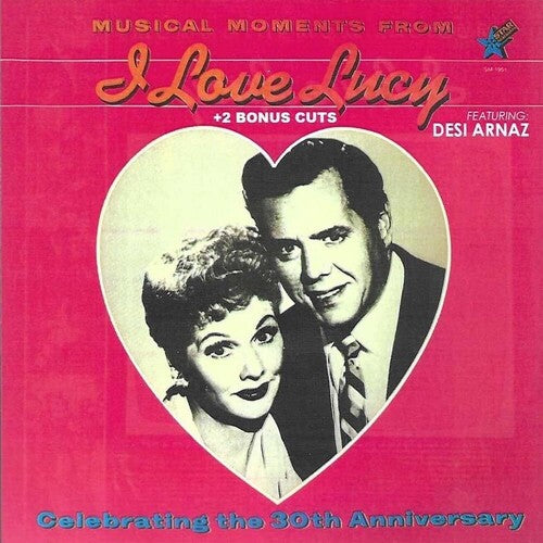 Original Cast - Musical Moments From I Love Lucy + 2 Bonus Cuts Feat. Desi Arnaz