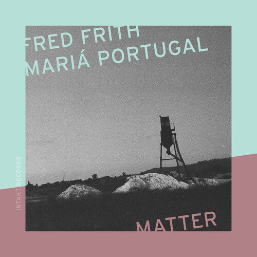 Fred Frith / Maria Portugal - Matter