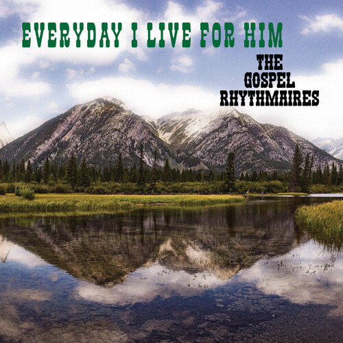 Gospel Rhythmaires - Everyday I Live for Him
