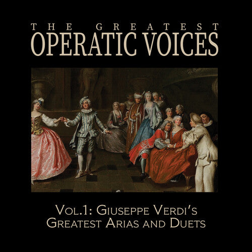 Greatest Operatic Voices - Vol. 1: Giuseppe Verdi's Greatest Arias and Duets - Historical ReC.