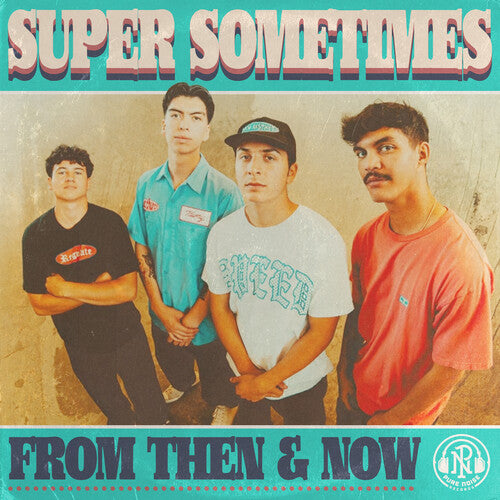 Super Sometimes - From Then & Now