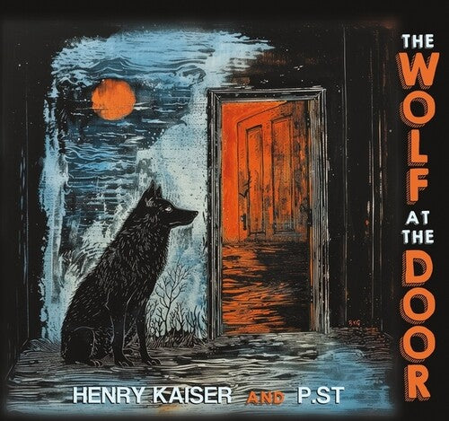 Henry Kaiser / P.st - The Wolf At The Door