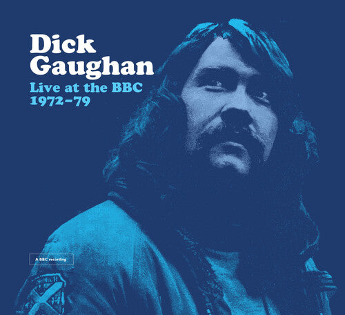 Dick Gaughan - Live At The BBC 1972-1979