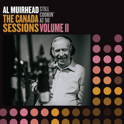 Al Muirhead - Still Cookin' At 90: The Canada Sessions 2