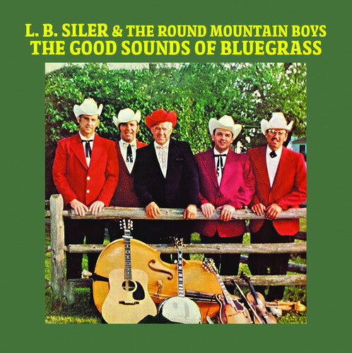 L.B. Siler & the Round Mountain Boys - The Good Sounds of Bluegrass