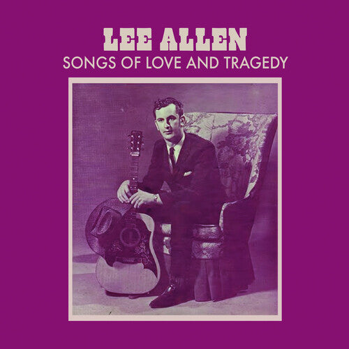 Lee Allen - Songs of Love and Tragedy