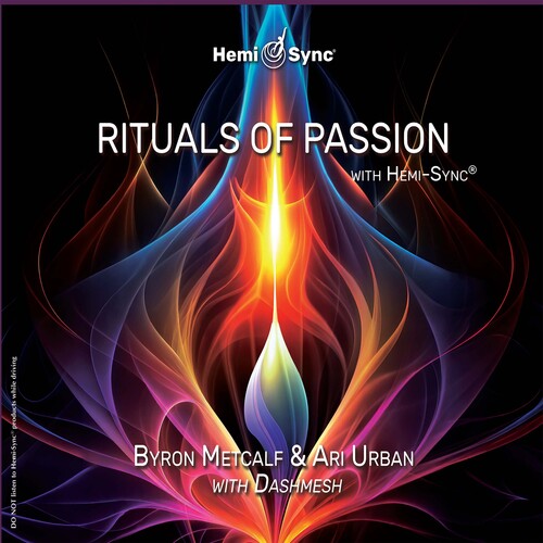 Byron Metcalf / Ari Urban - Rituals Of Passion With Hemi-sync