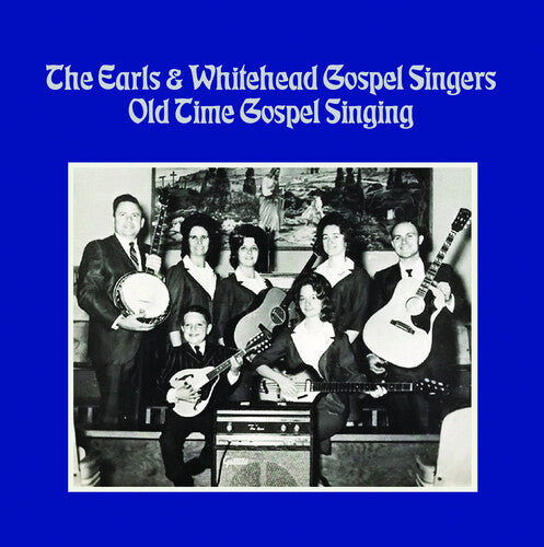 The Earls & Whitehead Gospel Singers - Old Time Gospel Singing