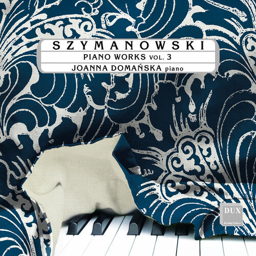 Joanna Domanska - Szymanowski: Piano Works, Vol. 3