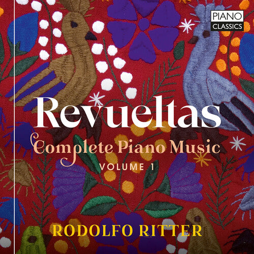 Rodolfo Ritter - Revueltas: Complete Piano Music, Vol. 1