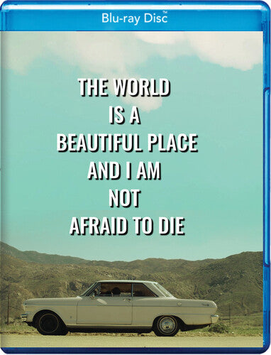 The World Is A Beautiful Place And I Am Not Afraid To Die
