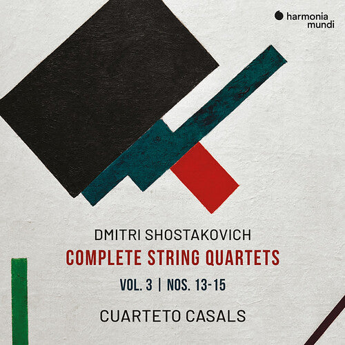 Cuarteto Casals - Shostakovich: Complete String Quartets Vol.3 - Nos. 13-15