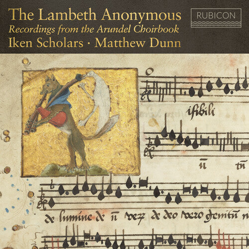 Iken Scholars/ Matthew Dunn - The Lambeth Anonymous - Recordings From the Arundel Choirbook