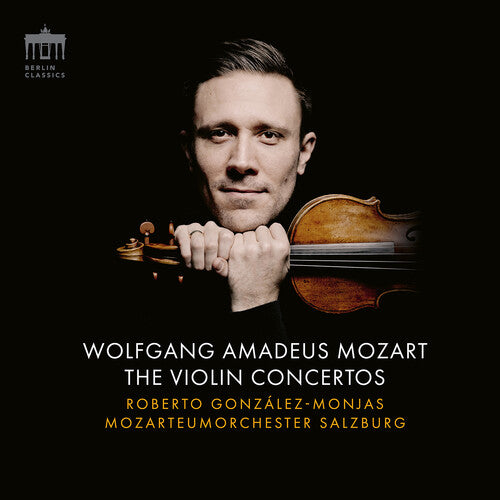 Roberto Gonzales-Monjas - Mozart: The Violin Concertos