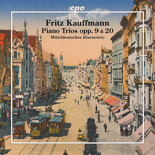Mitteldeutsches Klaviertrio - Fritz Kauffmann: Piano Trios, Opp. 9 & 20