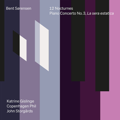 Katrine Gislinge - Bent Sorensen: 12 Nocturnes & Piano Concerto No. 3, La sera estatica